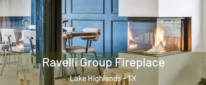 Ravelli Group Fireplace Lake Highlands - TX