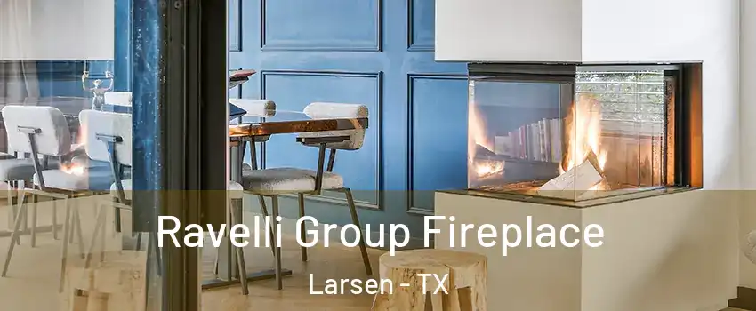 Ravelli Group Fireplace Larsen - TX