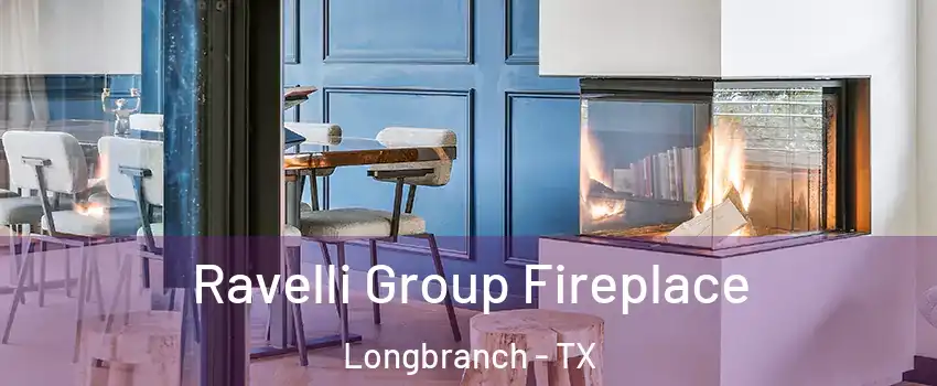 Ravelli Group Fireplace Longbranch - TX