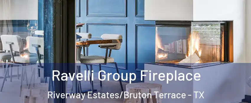 Ravelli Group Fireplace Riverway Estates/Bruton Terrace - TX
