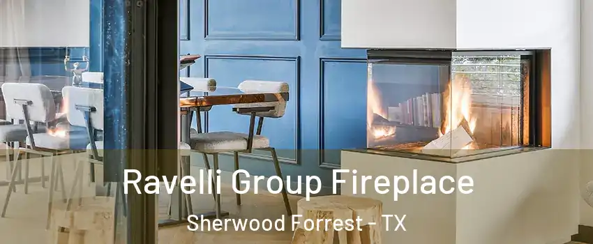 Ravelli Group Fireplace Sherwood Forrest - TX