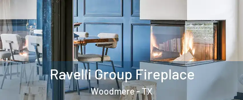 Ravelli Group Fireplace Woodmere - TX