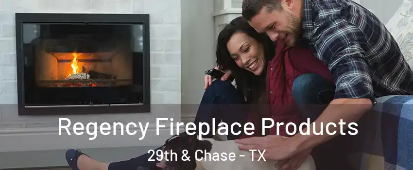 Regency Fireplace Products 29th & Chase - TX