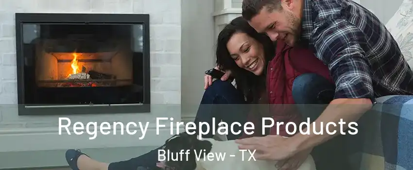 Regency Fireplace Products Bluff View - TX