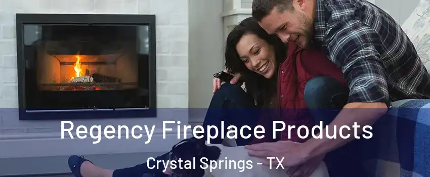 Regency Fireplace Products Crystal Springs - TX