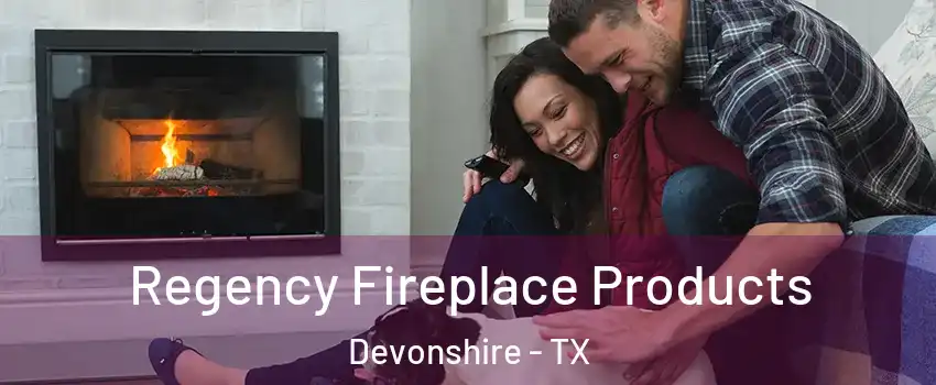 Regency Fireplace Products Devonshire - TX
