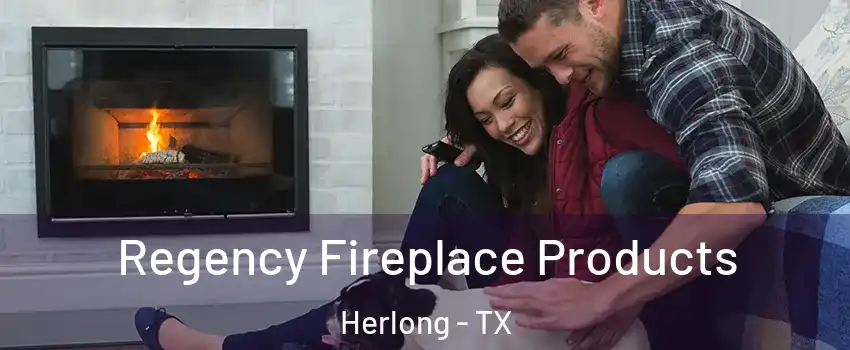Regency Fireplace Products Herlong - TX