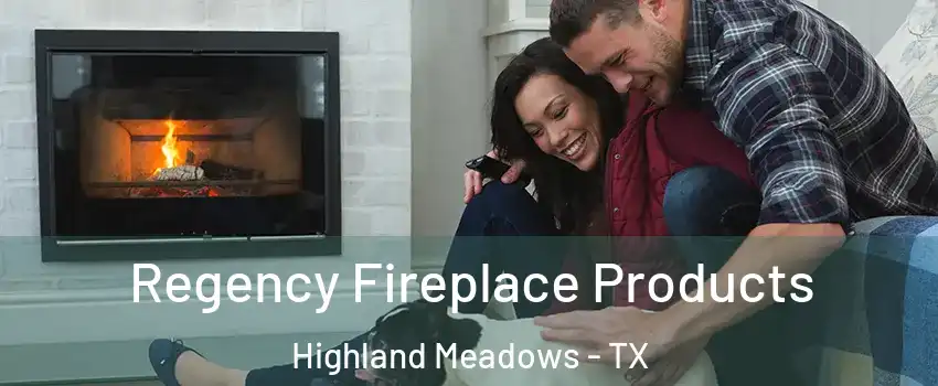 Regency Fireplace Products Highland Meadows - TX