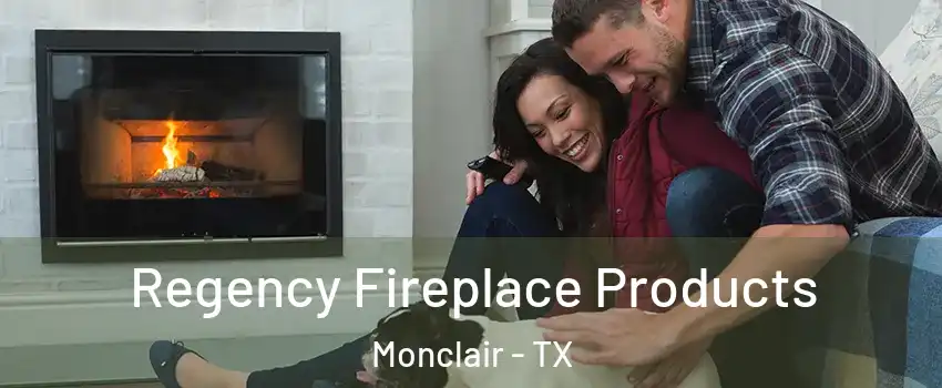 Regency Fireplace Products Monclair - TX