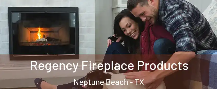 Regency Fireplace Products Neptune Beach - TX