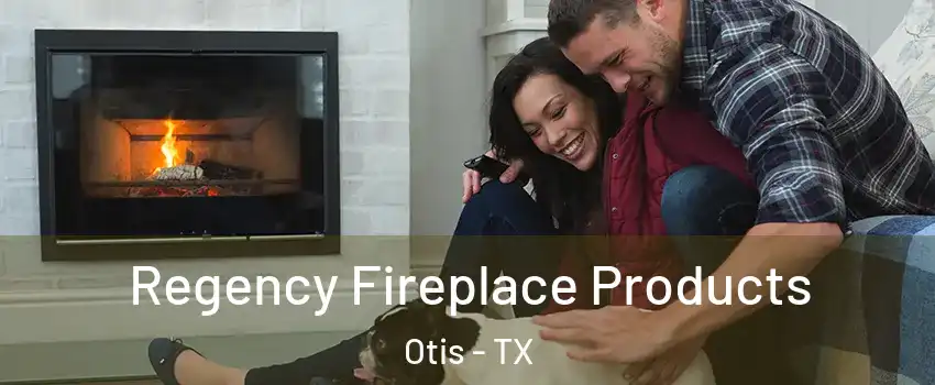 Regency Fireplace Products Otis - TX
