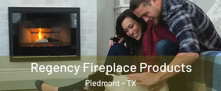 Regency Fireplace Products Piedmont - TX