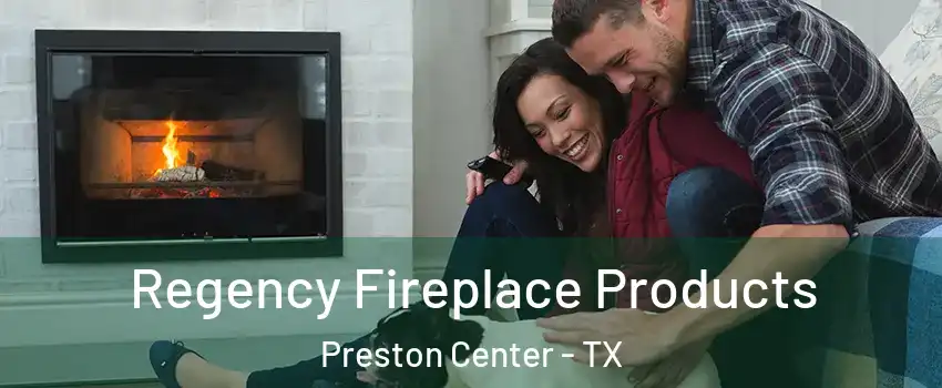 Regency Fireplace Products Preston Center - TX