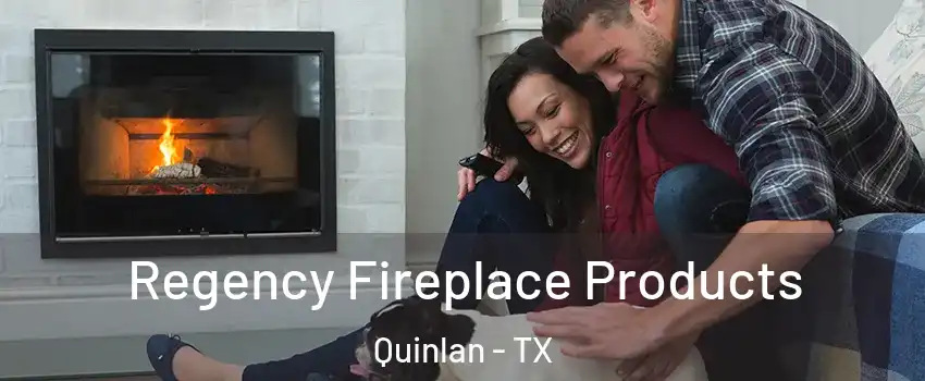 Regency Fireplace Products Quinlan - TX