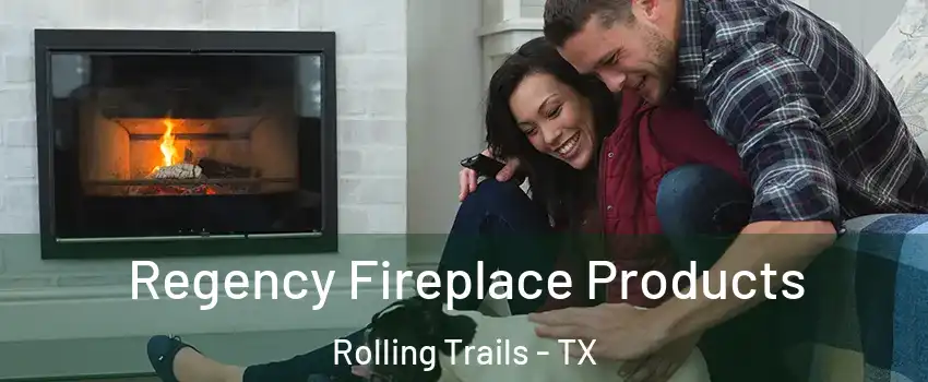 Regency Fireplace Products Rolling Trails - TX