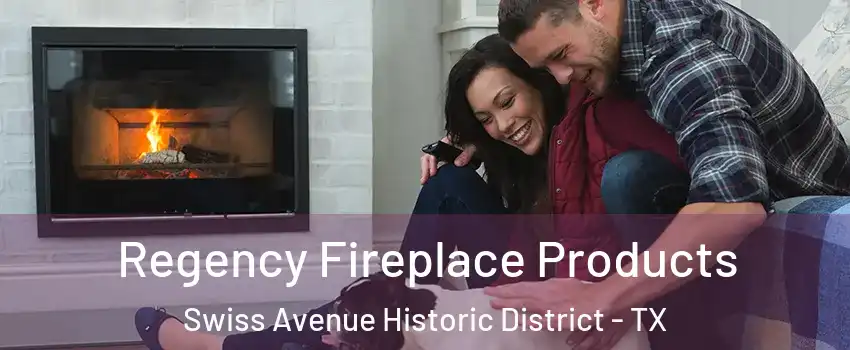 Regency Fireplace Products Swiss Avenue Historic District - TX