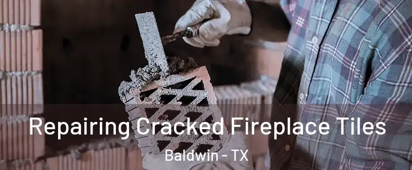 Repairing Cracked Fireplace Tiles Baldwin - TX