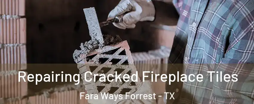 Repairing Cracked Fireplace Tiles Fara Ways Forrest - TX