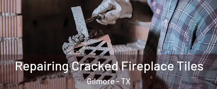 Repairing Cracked Fireplace Tiles Gilmore - TX