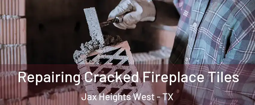 Repairing Cracked Fireplace Tiles Jax Heights West - TX