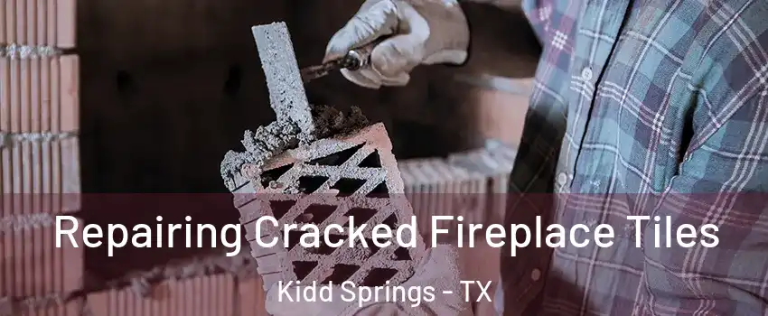 Repairing Cracked Fireplace Tiles Kidd Springs - TX
