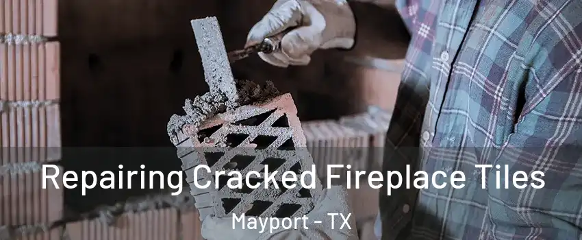 Repairing Cracked Fireplace Tiles Mayport - TX