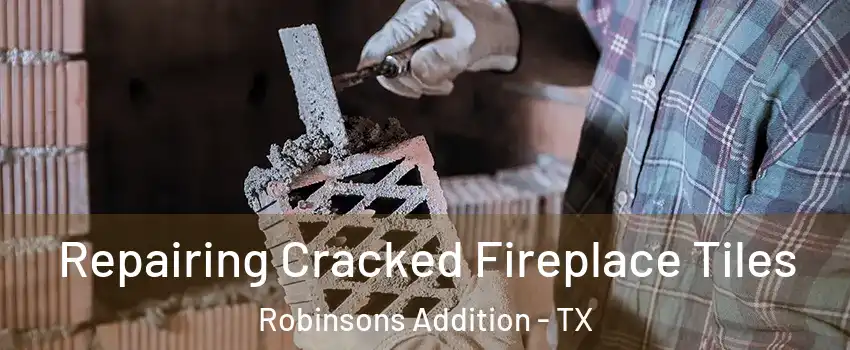 Repairing Cracked Fireplace Tiles Robinsons Addition - TX