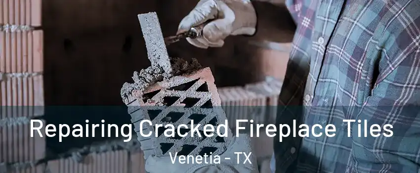 Repairing Cracked Fireplace Tiles Venetia - TX