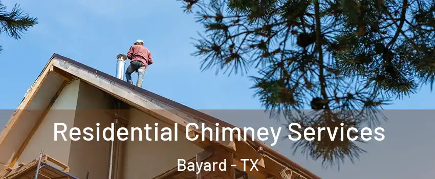 Residential Chimney Services Bayard - TX