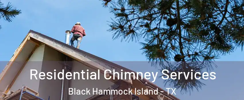 Residential Chimney Services Black Hammock Island - TX