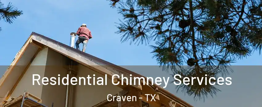 Residential Chimney Services Craven - TX