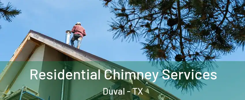 Residential Chimney Services Duval - TX