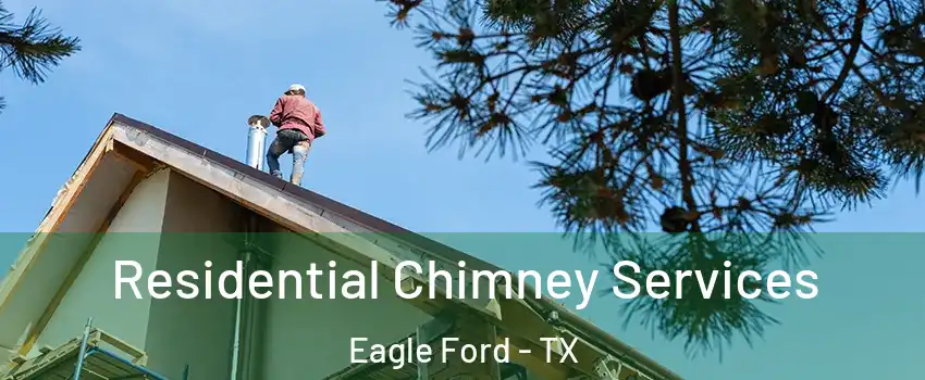 Residential Chimney Services Eagle Ford - TX