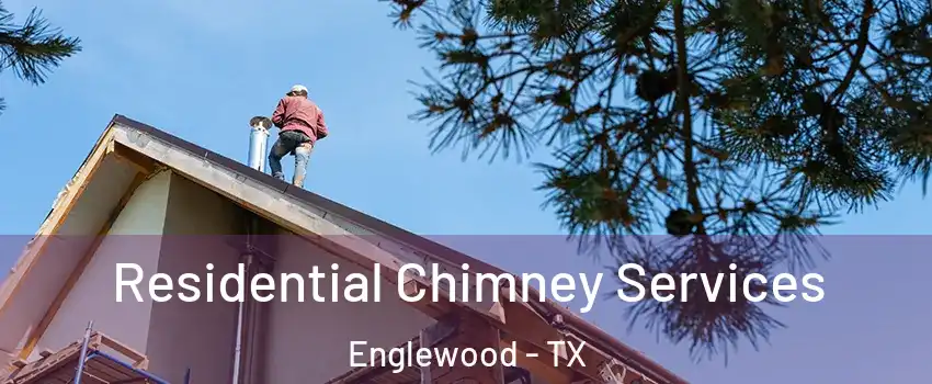 Residential Chimney Services Englewood - TX