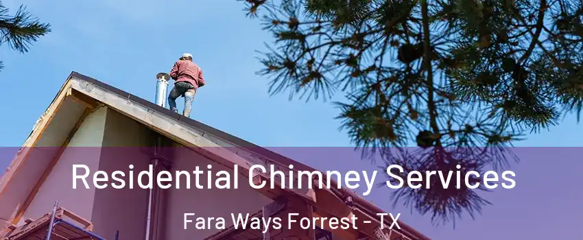 Residential Chimney Services Fara Ways Forrest - TX