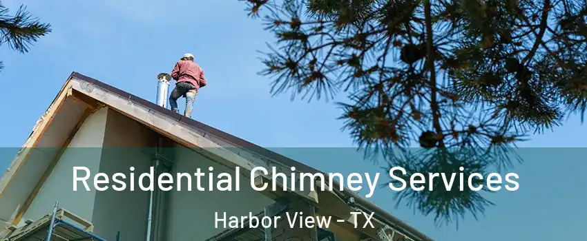 Residential Chimney Services Harbor View - TX