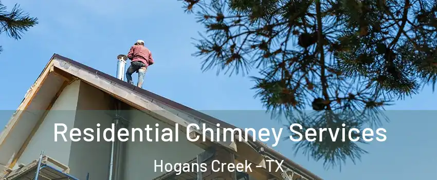Residential Chimney Services Hogans Creek - TX