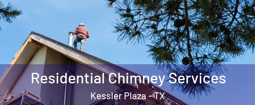 Residential Chimney Services Kessler Plaza - TX