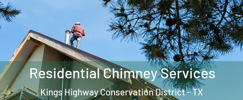 Residential Chimney Services Kings Highway Conservation District - TX