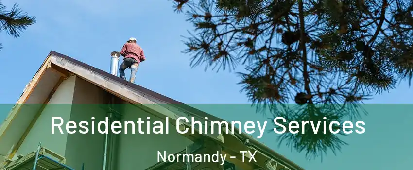 Residential Chimney Services Normandy - TX