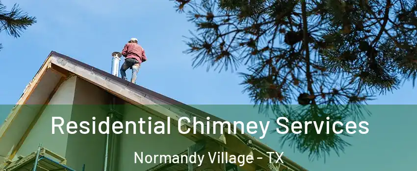 Residential Chimney Services Normandy Village - TX