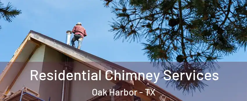 Residential Chimney Services Oak Harbor - TX