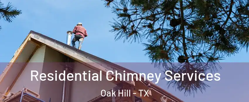 Residential Chimney Services Oak Hill - TX