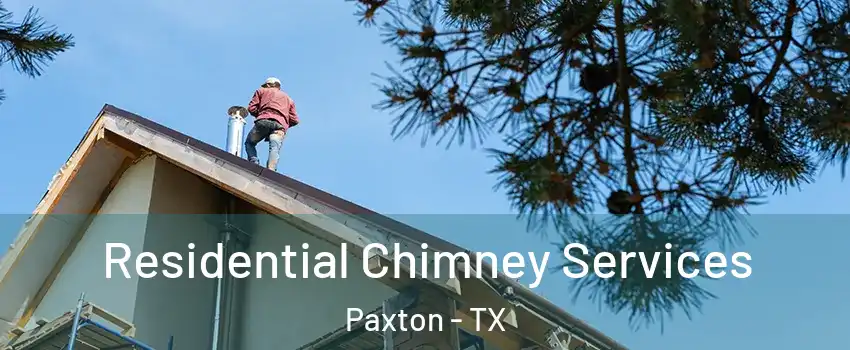 Residential Chimney Services Paxton - TX