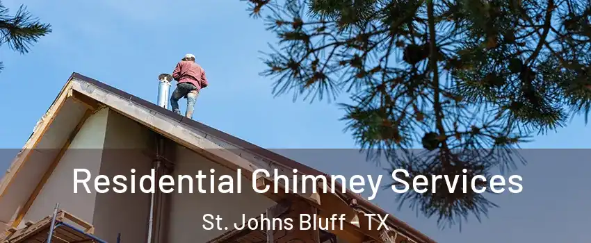 Residential Chimney Services St. Johns Bluff - TX