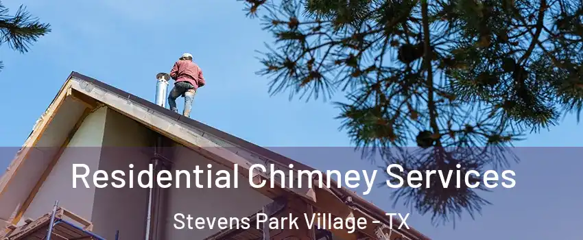 Residential Chimney Services Stevens Park Village - TX