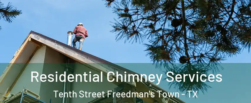 Residential Chimney Services Tenth Street Freedman's Town - TX
