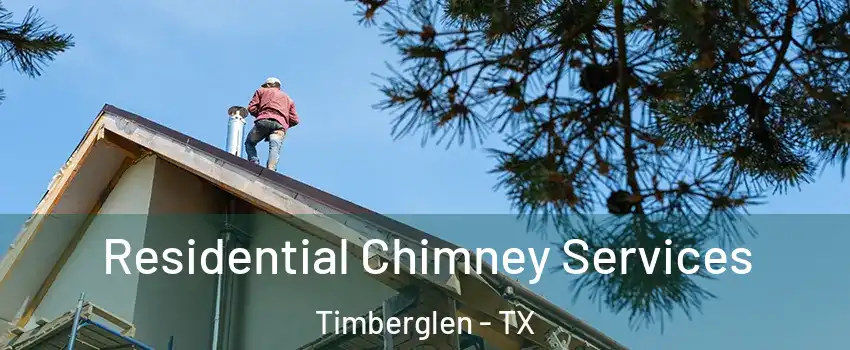 Residential Chimney Services Timberglen - TX