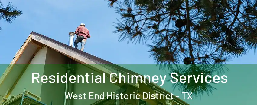 Residential Chimney Services West End Historic District - TX