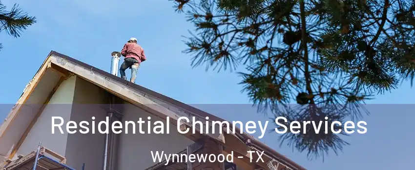 Residential Chimney Services Wynnewood - TX